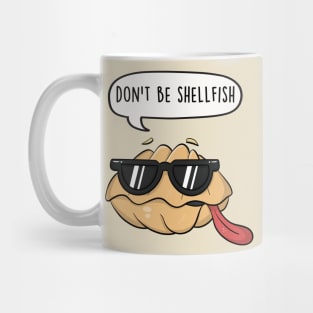 Don't be shellfish Mug